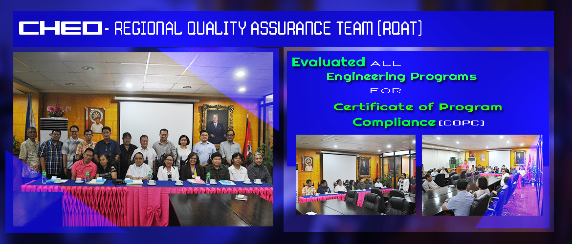 CHED – Regional Quality Assurance Team (RQAT) Evaluated All Engineering Programs for Certificate of Program Compliance (COPC)